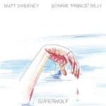 Bonnie Prince Billy & Matt Sweeney Superwolf